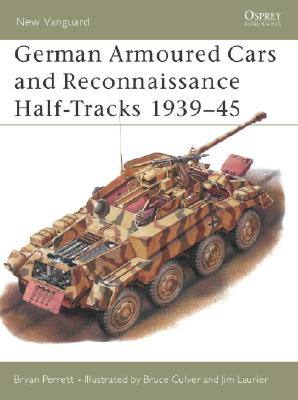 German Armoured Cars And Reconnaissance Half-Tracks 1939-45. Osprey New Vanguard Series No. 29