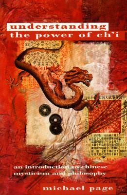Understanding the Power of Ch'I: An Introduction to Chinese Mysticism and Philosophy