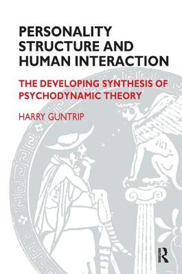 Personality Structure and Human Interaction: The Developing Synthesis of Psychodynamic Theory (Maresfield Library)