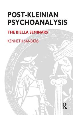 Image for Post-Kleinian Psychoanalysis: The Biella Seminars (Forensic Psychotherapy Monograph)