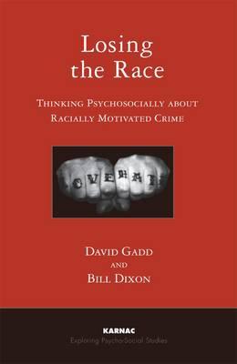 Losing the Race: Thinking Psychosocially about Racially Motivated Crime (The Exploring Psycho-Social Studies Series)