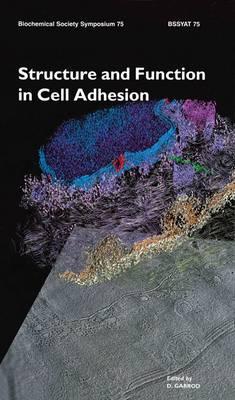 Biochemical Society Symposia Volume 75: Structure and Function in Cell Adhesion
