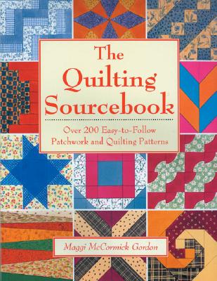 The Quilting Sourcebook: Over 200 Easy-to-Follow Patchwork and Quilting Patterns