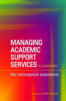 Managing Academic Support Services in Universities: The Convergence Experience (Facet Publications (All Titles as Published))