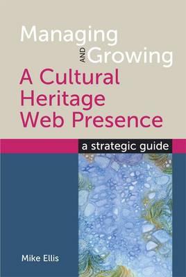 Managing and Growing a Cultural Heritage Web Presence: A Strategic Guide