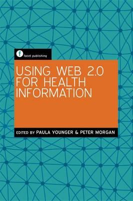 Using Web 2.0 for Health Information (Facet Publications (All Titles as Published))