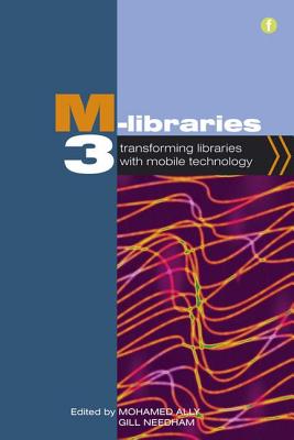 M-Libraries 3: Transforming Libraries with Mobile Technology (Facet Publications (All Titles as Published))