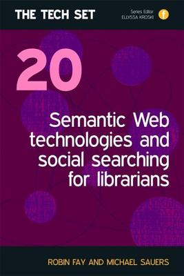 Semantic Web Technologies and Social Searching for Librarians (The Tech Set)