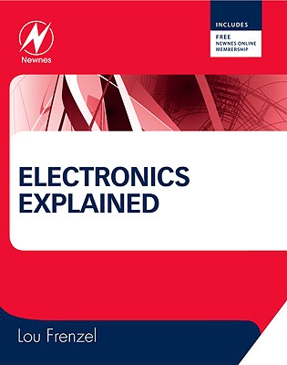 Electronics Explained: The New Systems Approach to Learning Electronics