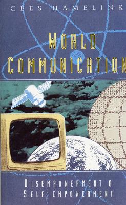 World Communication: Disempowerment & Self-Empowerment (Hume Papers on Public Policy; V.3)