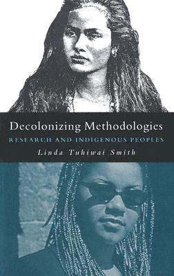 Image for Decolonizing Methodologies: Research and Indigenous Peoples Decolonizing Methodologies: Research and Indigenous Peoples