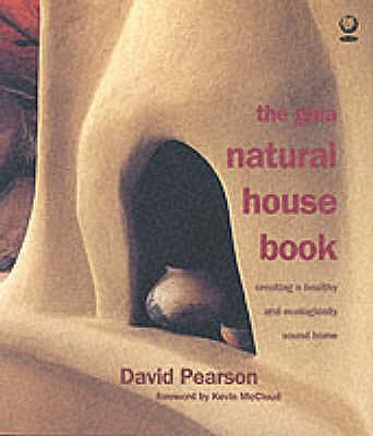 The Gaia Natural House Book : Creating a Healthy and Ecologically Sound Home