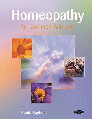 Homeopathy for Common Ailments, Hayfield, Robin Homeopathy for Common Ailments, Hayfield, Robin