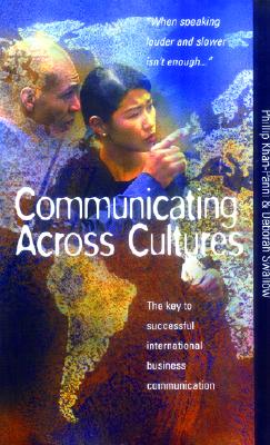 Communicating Across Cultures : How to Break Down International Barriers to Business Communication