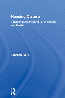 Housing Culture: Traditional Architecture In An English Landscape