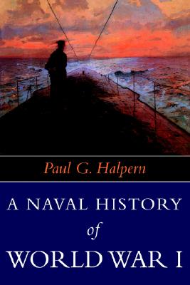 A Naval History Of World War I (Warfare and History) (Volume 0)