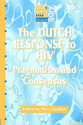 The Dutch Response To HIV: Pragmatism and Consensus (Social Aspects of AIDS)