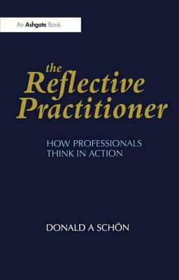 The Reflective Practitioner: How Professionals Think in Action (Arena)