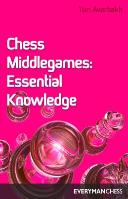 Chess Middlegames: Essential Knowledge