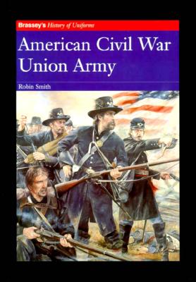 American Civil War Union Army (Brassey'S History Of Uniforms)