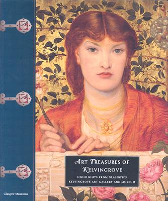 Art Treasures of Kelvingrove: Highlights from Glasgow's Kelvingrove Art Gallery and Museum