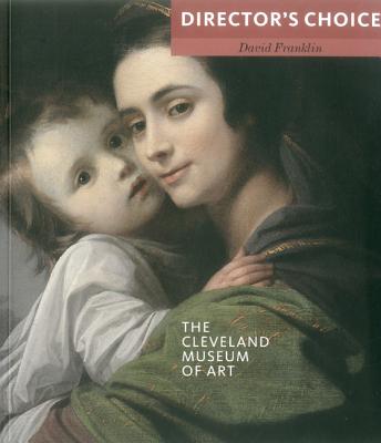 The Cleveland Museum of Art: Director's Choice