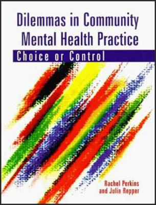 Dilemmas in Community Mental Health Practice: Choice or Control