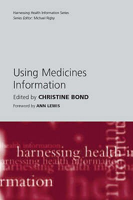 Using Medicines Information (Harnessing Health Information S)