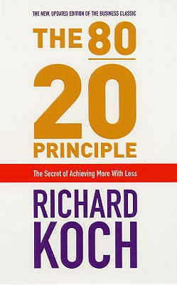 The 80/20 Principle: The Secret of Achieving More with Less 2nd Revised, 10th An edition by Richard Koch (2007) Paperback