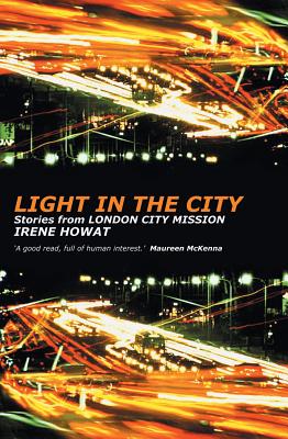 Light in the City. Stories from London City Mission.