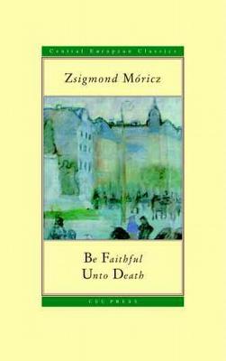 Image for Be Faithful Unto Death (Central European Classics) Be Faithful Unto Death (Central European Classics)