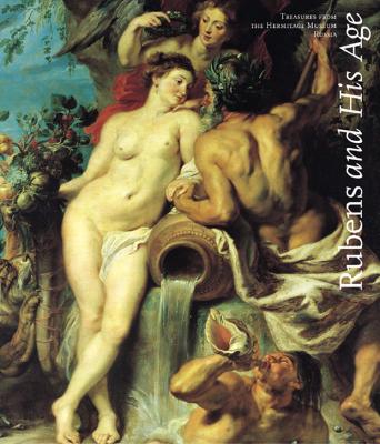 Rubens and His Age: Treasures from the Hermitage Museum, Russia Goettler, Christine; Corsiglia, Christina I. and et al