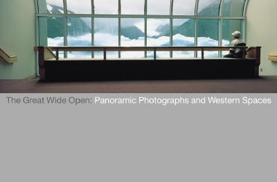 The Great Wide Open: Panoramic Photographs of the American West