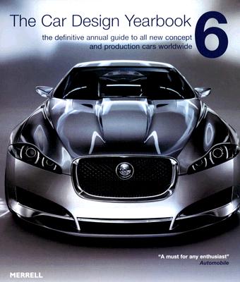 The Car Design Yearbook 6: The Definitive Annual Guide to All New Concept and Production Cars Worldwide