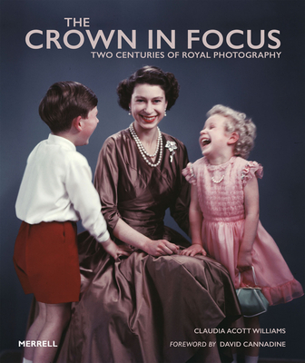Image for The Crown in Focus: Two Centuries of Royal Photography The Crown in Focus: Two Centuries of Royal Photography