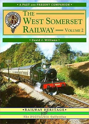 THE WEST SOMERSET RAILWAY Volume 2 - A Past & Present Companion