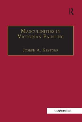 Masculinities in Victorian Painting (The Nineteenth Century Series)