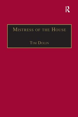 Mistress of the House: Women of Property in the Victorian Novel (The Nineteenth Century Series)