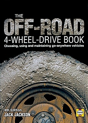 The Off-Road 4-Wheel Drive Book: Choosing, using and maintaining go-anywhere vehicles