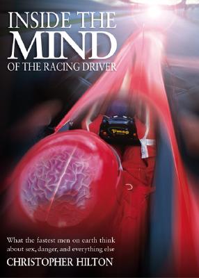 Inside the Mind of the Racing Driver: What the Fastest Men on Earth Think