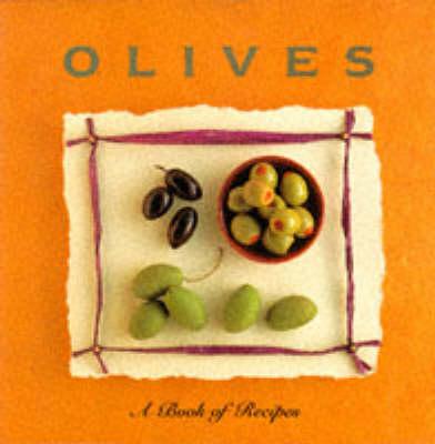 Olives: A Book of Recipes (The Little Recipe Book Series)