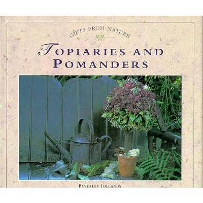 Topiaries and Pomanders (Gifts from Nature Series)