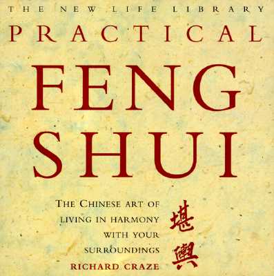 Practical Feng Shui: The Chinese Art of Living in Harmony With Your Surroundings (New Life Library Series)