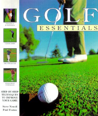 GOLF ESSENTIALS Step-By-Step Techniques to Improve Your Skills