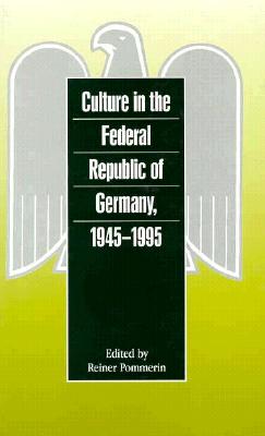 Culture in the Federal Republic of Germany, 1945-1995 (German Historical Perspectives)