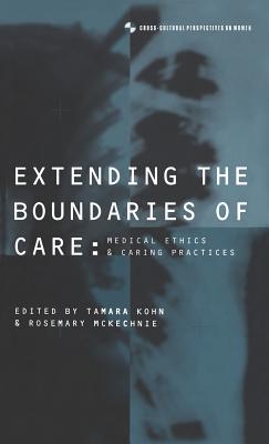 Image for Extending the Boundaries of Care: Medical Ethics and Caring Practices (Cross-Cultural Perspectives on Women)