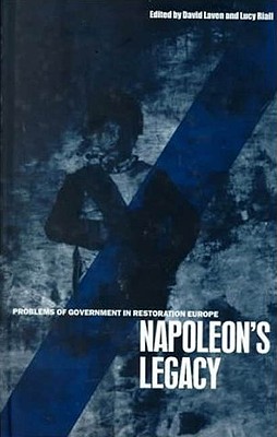 Napoleon's Legacy: Problems of Government in Restoration Europe