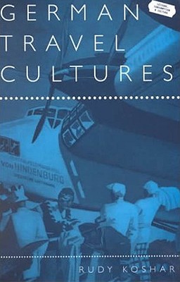 German Travel Cultures (Leisure, Consumption and Culture)