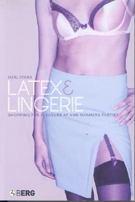 Latex and Lingerie: Shopping for Pleasure at Ann Summers Parties (Materializing Culture)