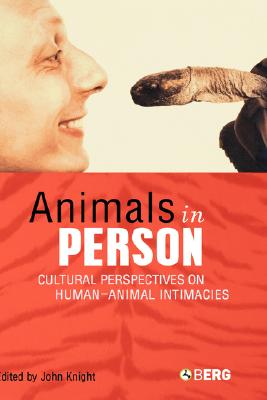 Image for Animals in Person: Cultural Perspectives on Human-Animal Intimacies